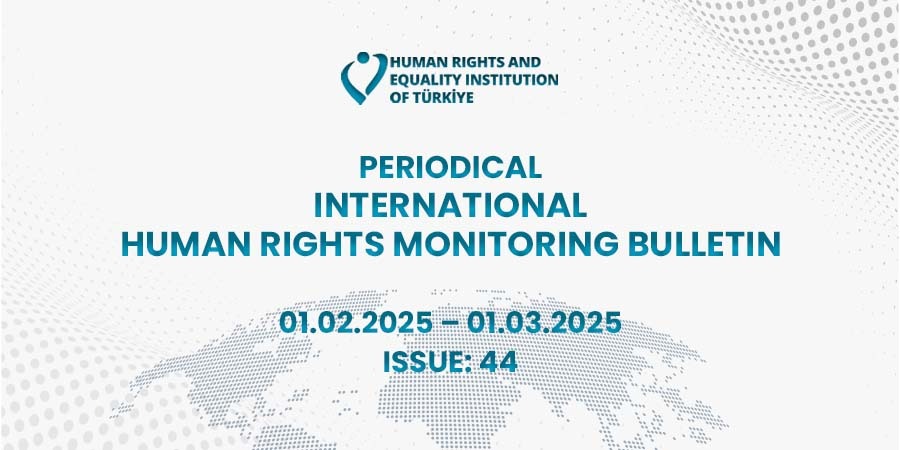 Periodical International Human Rights Monitoring Bulletin (01.02.2025 - 01.03.2025)