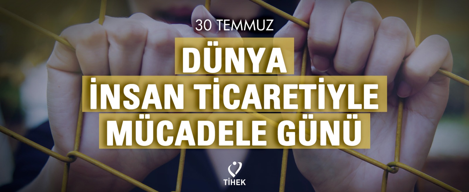 30 Temmuz Dünya İnsan Ticaretiyle Mücadele Günü Mesajı