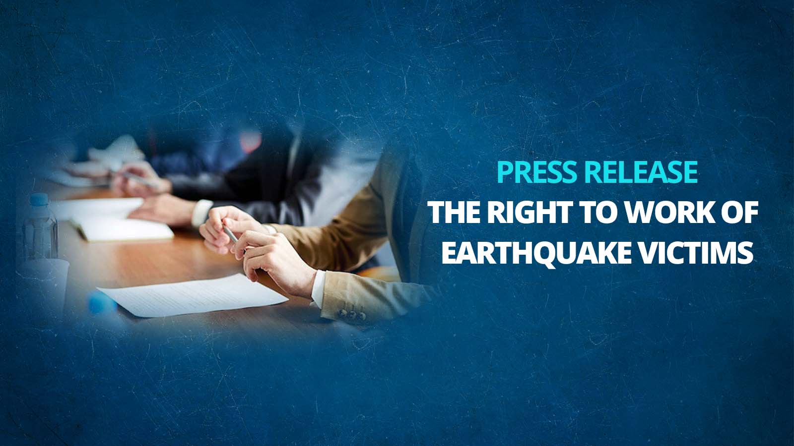 Press Release on the Right to Work of Earthquake Victims