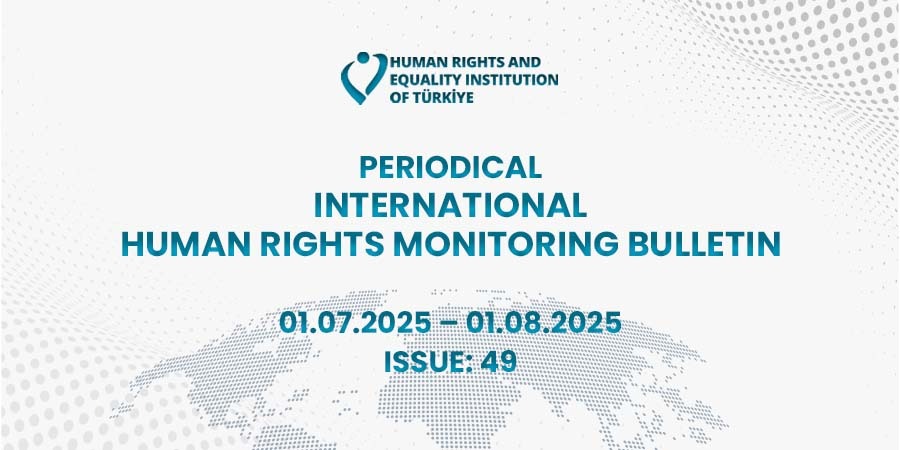Periodical International Human Rights Monitoring Bulletin (01.07.2025 - 01.08.2025)