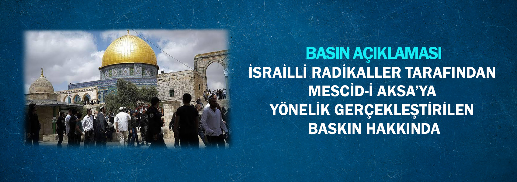 İsrailli Radikaller Tarafından Mescid-i Aksa’ya Yönelik Gerçekleştirilen Baskın Hakkında Basın Açıklaması