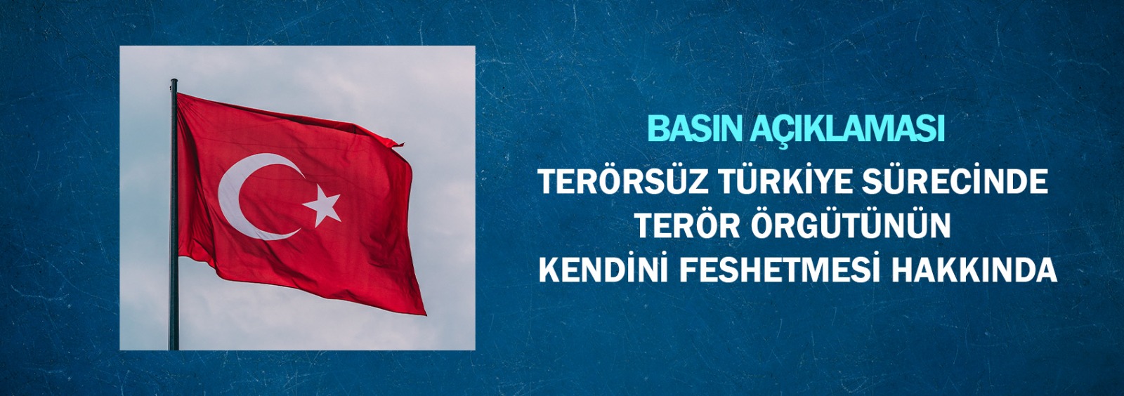 Terörsüz Türkiye Sürecinde Terör Örgütünün Kendini Feshetmesi Hakkında Basın Açıklaması