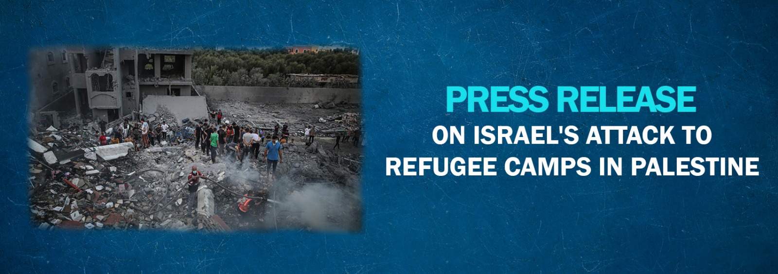Press Release on Israel's Attack to Refugee Camps in Palestine