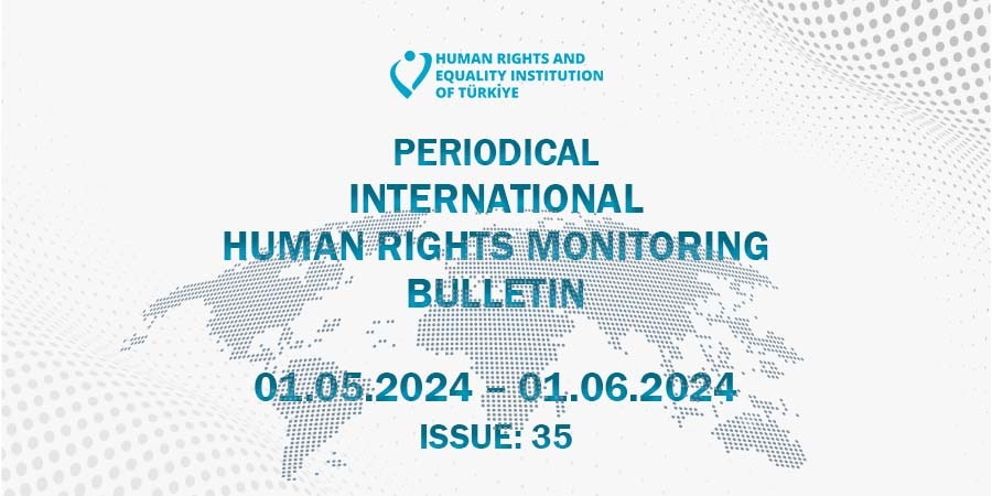 Periodical International Human Rights Monitoring Bulletin (01.05.2024 - 01.06.2024)