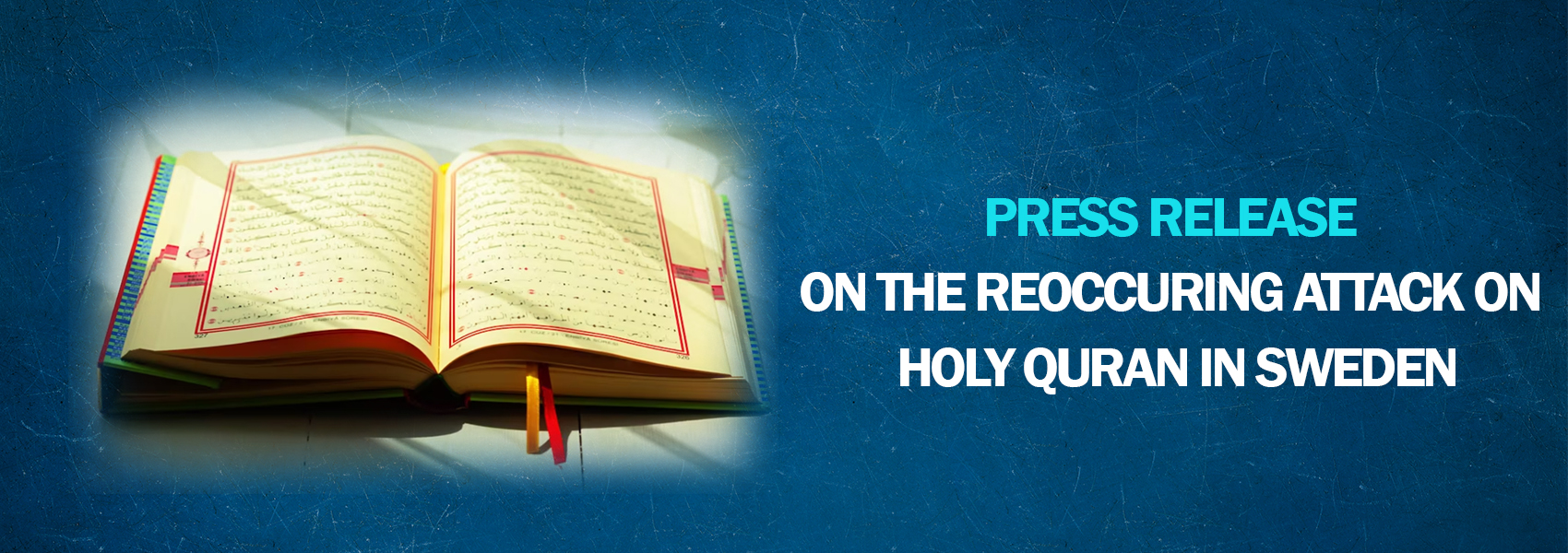 Press Release On The Reoccuring Attack On Holy Quran In Sweden