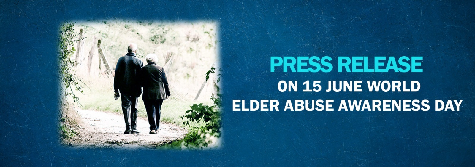 Press Release on June 15 World Elder Abuse Awareness Day 
