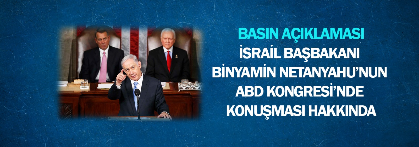 İsrail Başbakanı Binyamin Netanyahu’nun ABD Kongresi’nde Konuşması Hakkında Basın Açıklaması