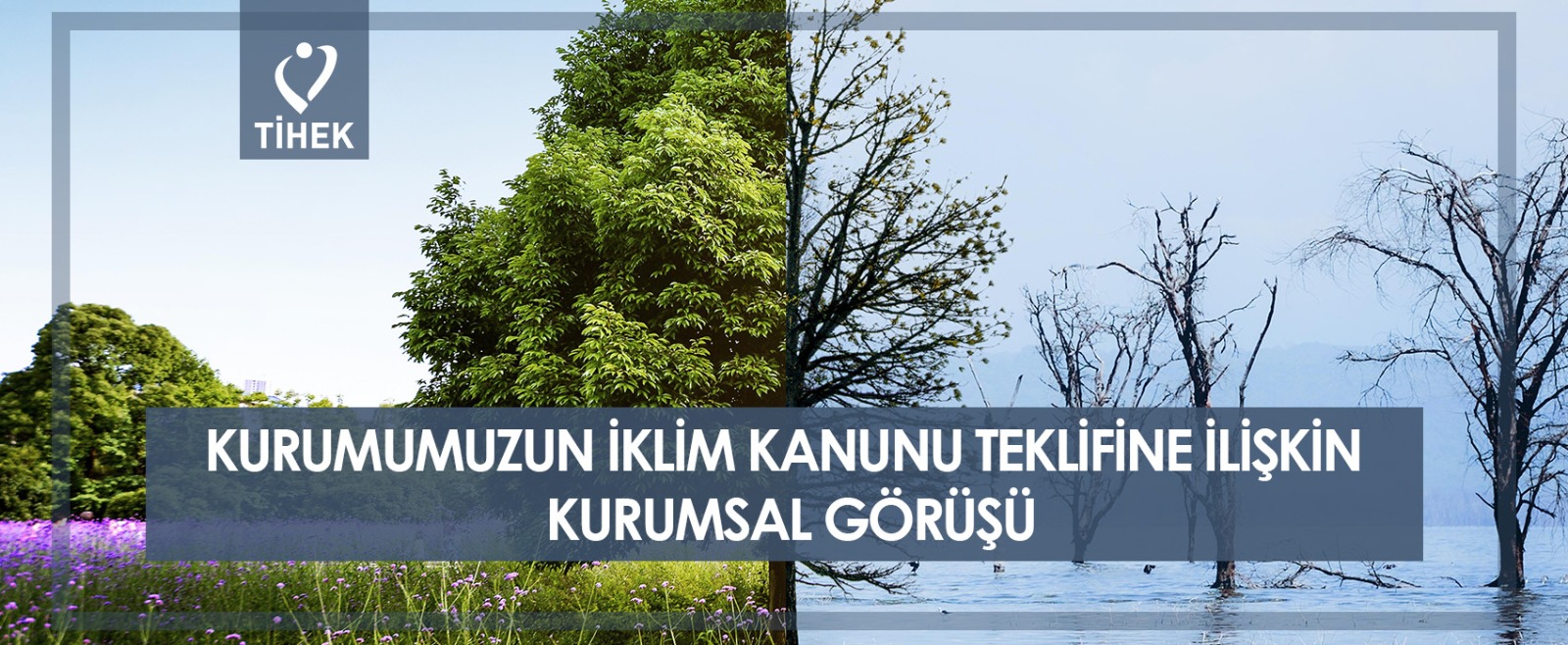 İklim Kanunu Teklifine İlişkin Kurumumuz Tarafından Türkiye Büyük Millet Meclisi Başkanlığına Görüş Yazısı Sunuldu