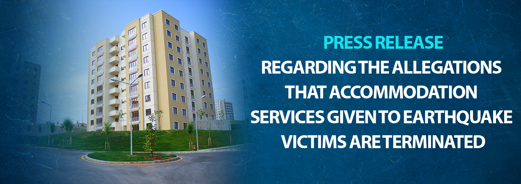 Press Release Regarding The Allegations That Accommodation Services Given To Earthquake Victims Are Terminated