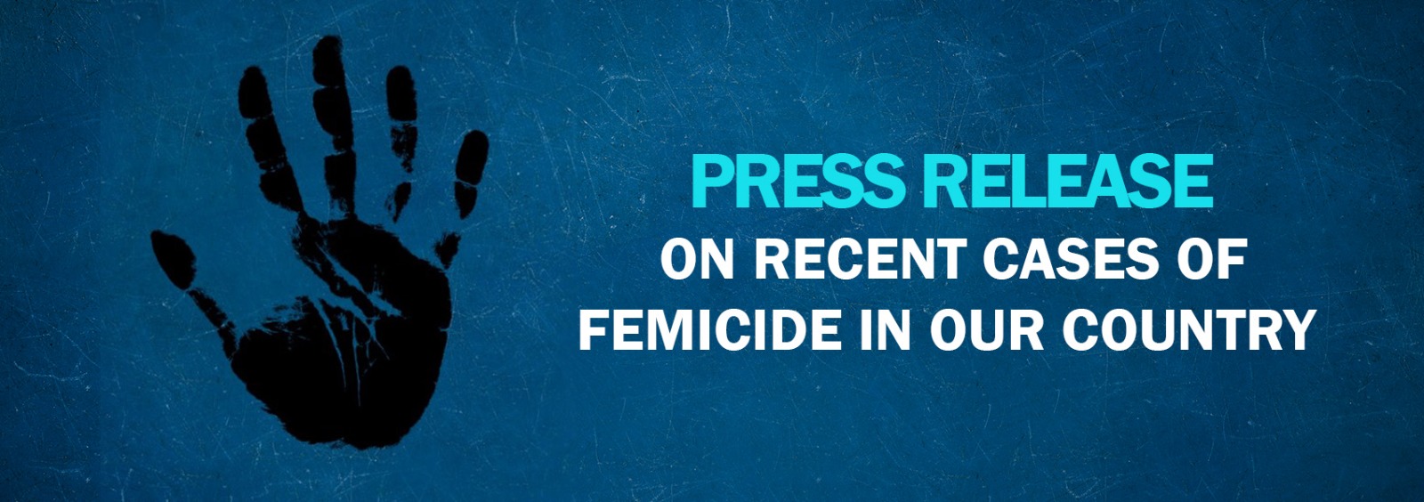 Press Release On Recent Cases of Femicide in Our Country 