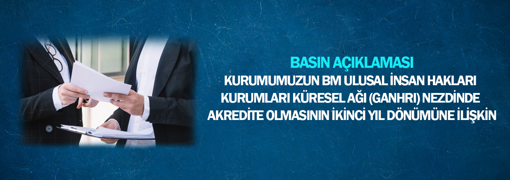 Kurumumuzun BM Ulusal İnsan Hakları Kurumları Küresel Ağı (GANHRI) Nezdinde Akredite Olmasının İkinci Yıl Dönümüne İlişkin Basın Açıklaması