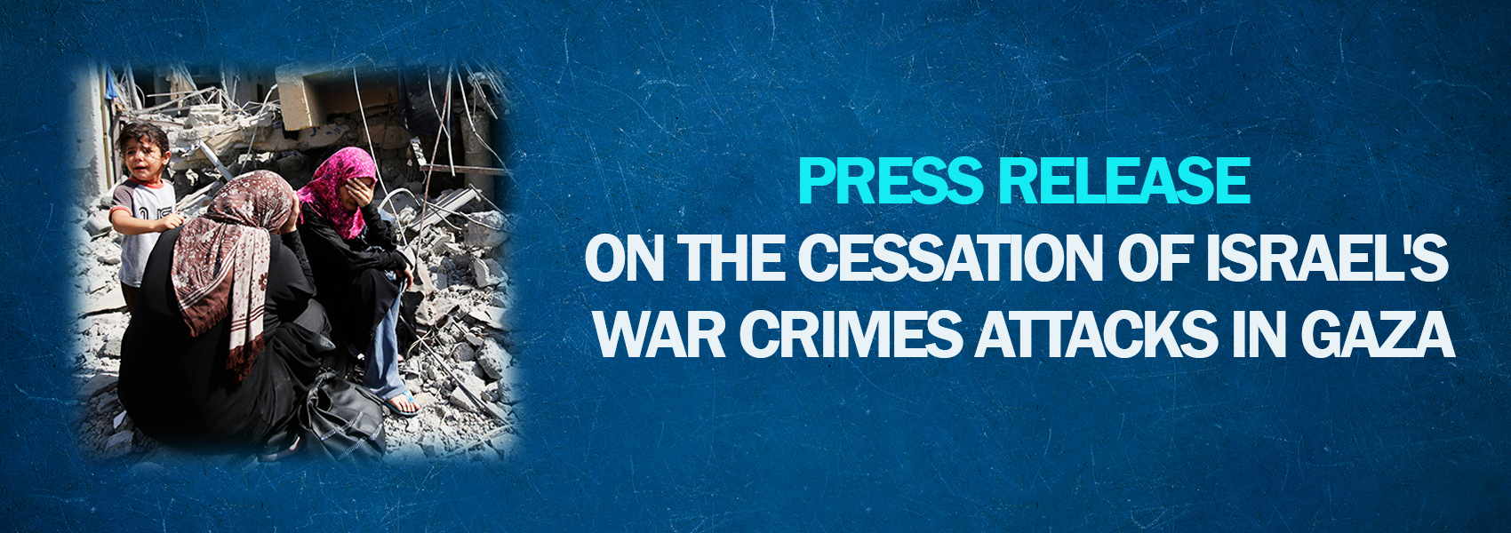  Press Release on The Cessation of Israel's War Crimes Attacks in Gaza