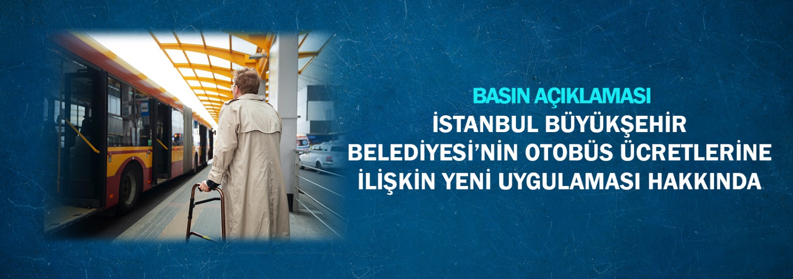 İstanbul Büyükşehir Belediyesi’nin Otobüs Ücretlerine  İlişkin Yeni Uygulaması Hakkında Basın Açıklaması