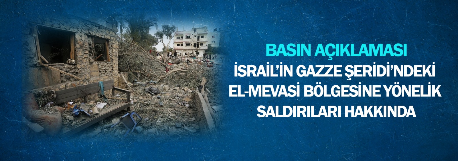 İsrail’in Gazze Şeridi’ndeki El-Mevasi Bölgesine Yönelik Saldırıları Hakkında Basın Açıklaması
