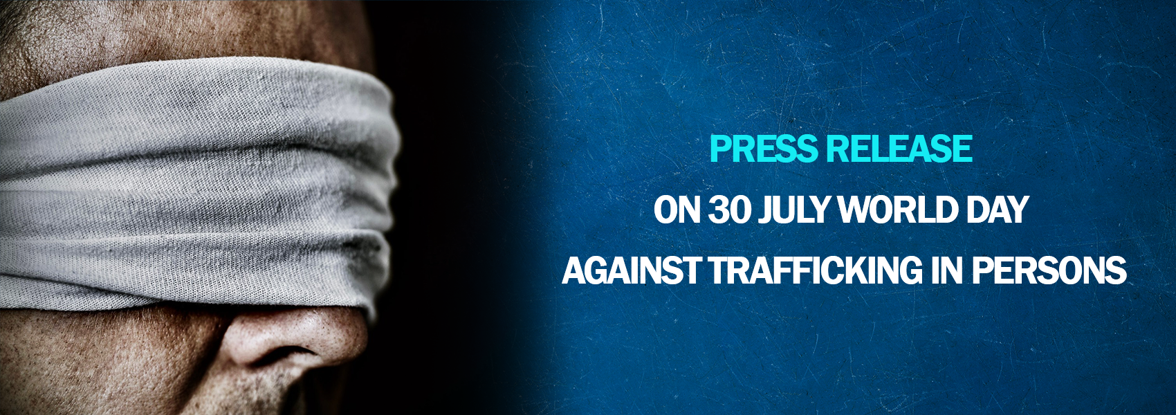 Press Release On  30 July World Day Agaınst Traffıckıng In Persons