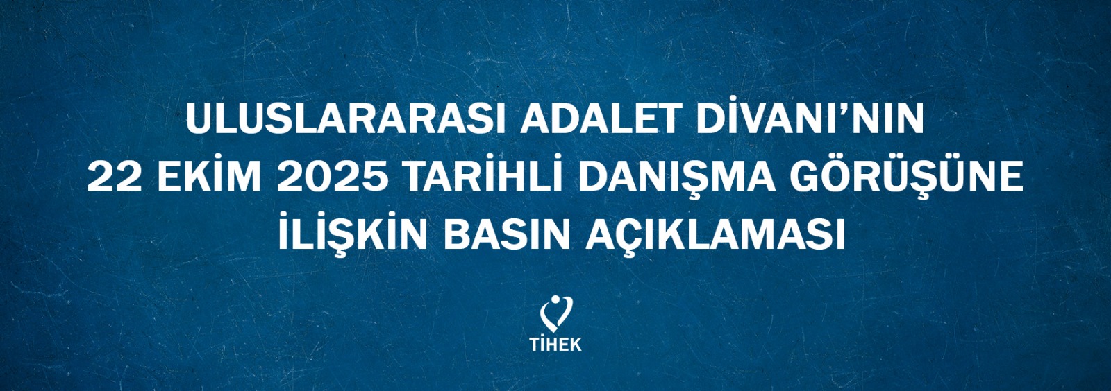 Uluslararası Adalet Divanı’nın 22 Ekim 2025 Tarihli Danışma Görüşüne İlişkin Basın Açıklaması