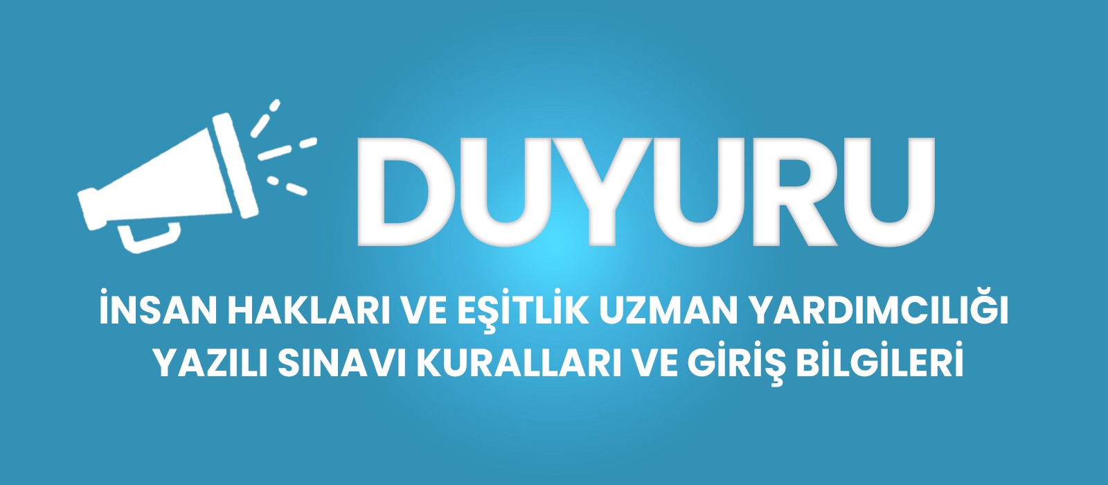 İnsan Hakları ve Eşitlik Uzman Yardımcılığı Yazılı Sınavı Kuralları ve Giriş Bilgileri