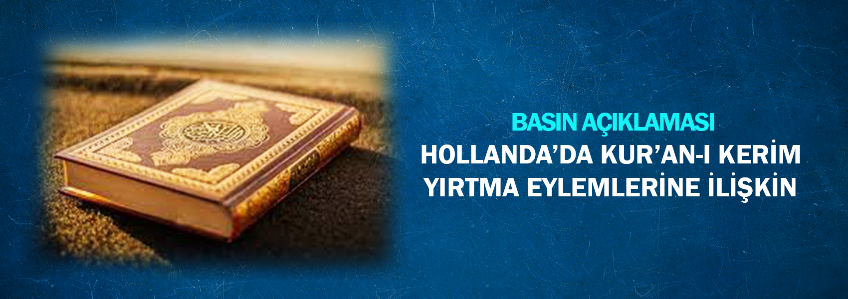 Hollanda'da Kur'an-ı Kerim Yırtma Eylemlerine İlişkin Basın Açıklaması