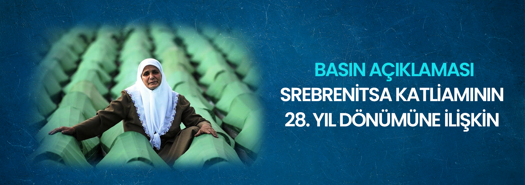 Srebrenitsa Katliamının 28. Yıl Dönümüne İlişkin Basın Açıklaması
