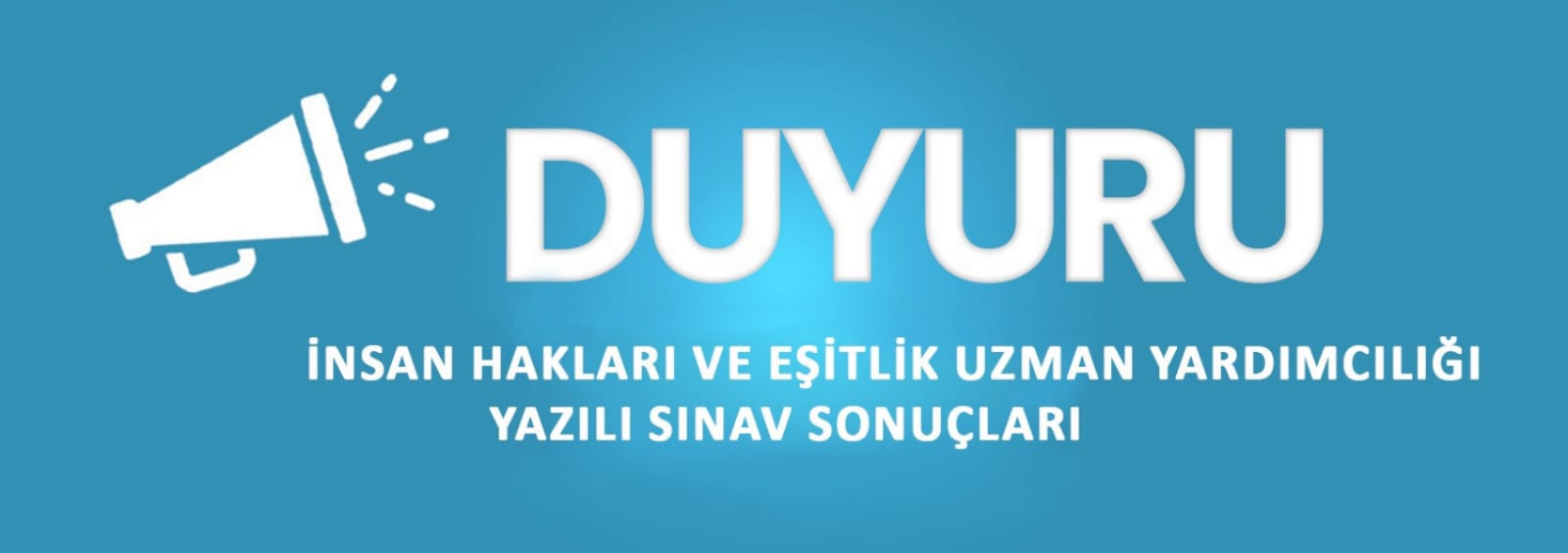 İnsan Hakları ve Eşitlik Uzman Yardımcılığı Yazılı Sınav Sonuçları