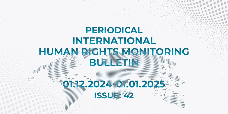 Periodical International Human Rights Monitoring Bulletin (01.12.2024 - 01.01.2025)