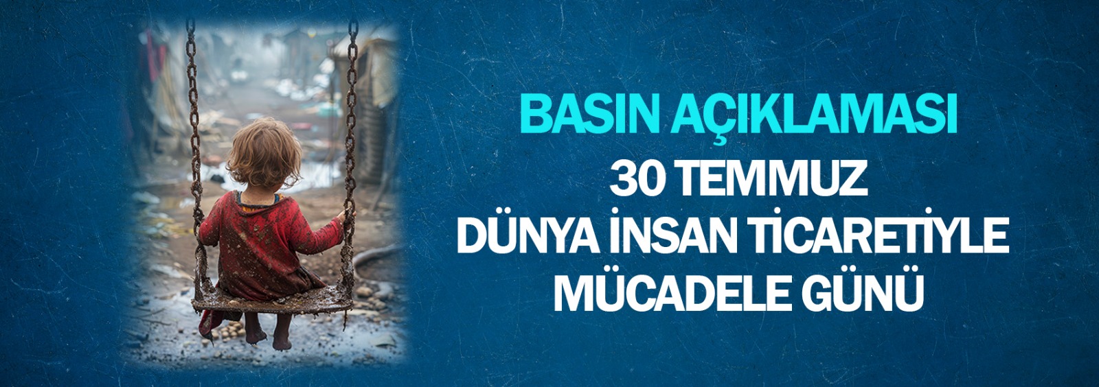 30 Temmuz Dünya İnsan Ticaretiyle Mücadele Gününe İlişkin Basın Açıklaması