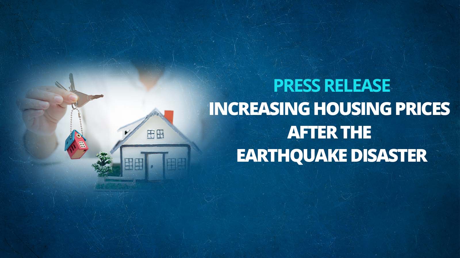 Press Release On Increasing Housing Prices After the Earthquake Disaster