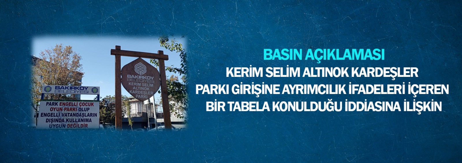 Kerim Selim Altınok Kardeşler Parkı Girişine Ayrımcılık İfadeleri İçeren Bir Tabela Konulduğu İddiasına İlişkin Basın Açıklaması