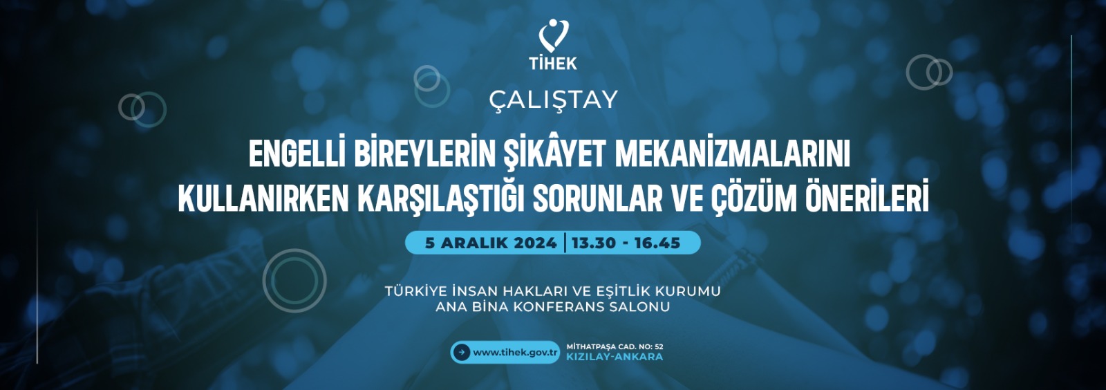 Engelli Bireylerin Şikâyet Mekanizmalarını Kullanırken Karşılaştığı Sorunlar ve Çözüm Önerileri Çalıştayı Düzenleniyor