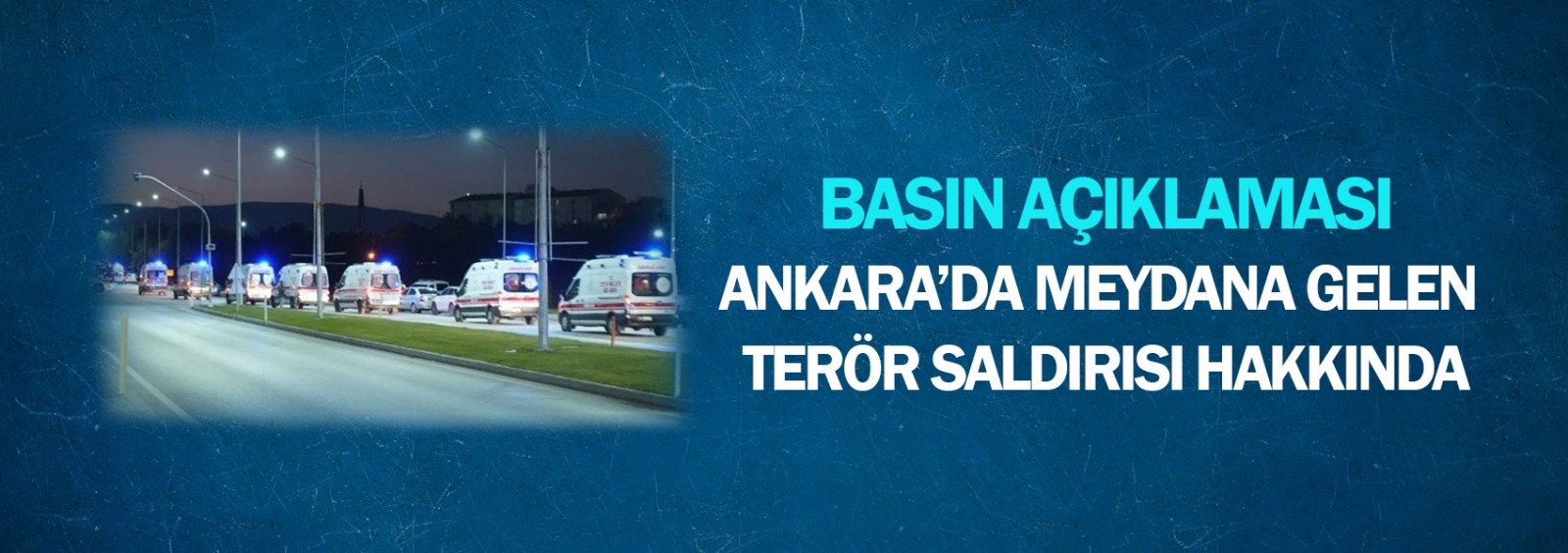 Ankara’da Meydana Gelen Terör Saldırısı Hakkında Basın Açıklaması