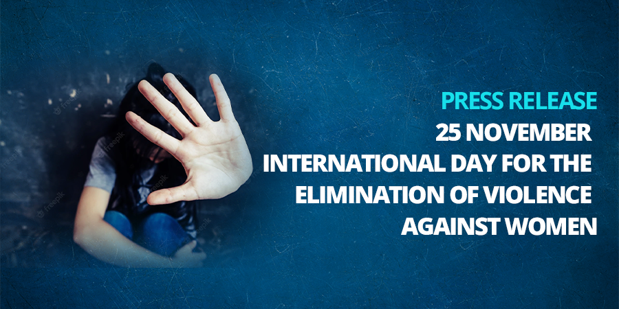 Press Release on 25 November International Day for the Elimination of Violence Against Women