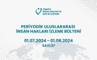 Periyodik Uluslararası İnsan Hakları İzleme Bülteni (01.07.2024 - 01.08.2024)