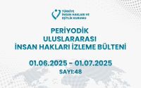 Periyodik Uluslararası İnsan Hakları İzleme Bülteni (01.06.2025 – 01.07.2025)