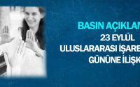 23 Eylül Uluslararası İşaret Dilleri Gününe İlişkin  Basın Açıklaması