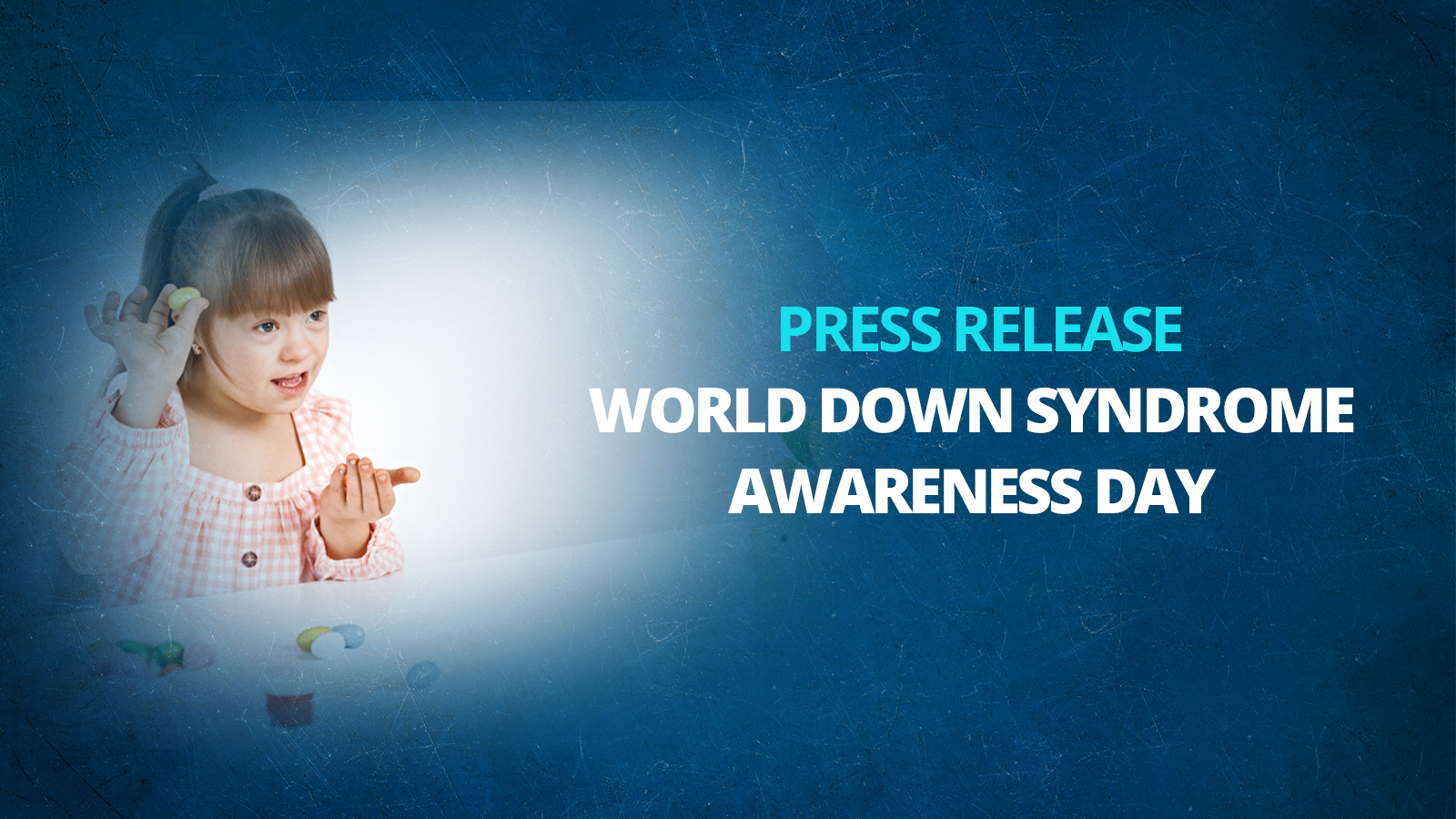 Press Release on World Down Syndrome Awareness Day 